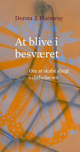 At blive i besværet - At skabe slægt i chthulucæn