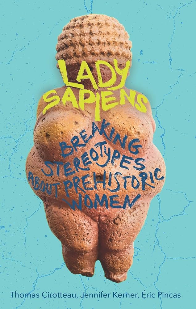 Lady Sapiens - Breaking Stereotypes About Prehistoric Women