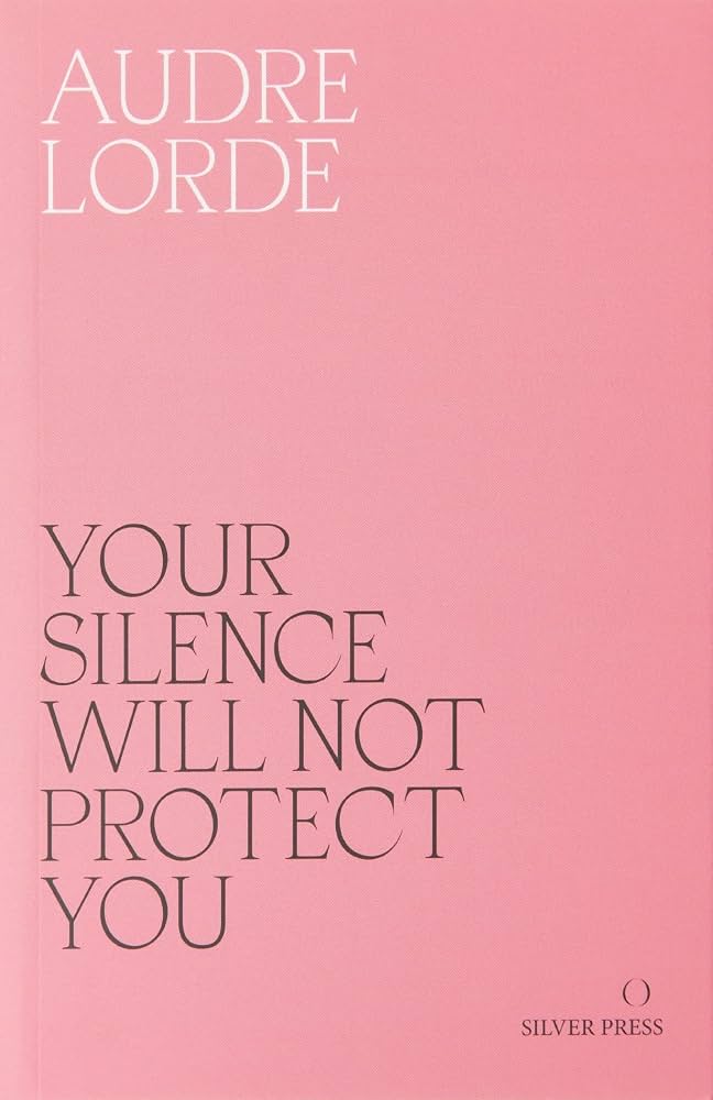 Your Silence Will Not Protect You - Essays and Poems