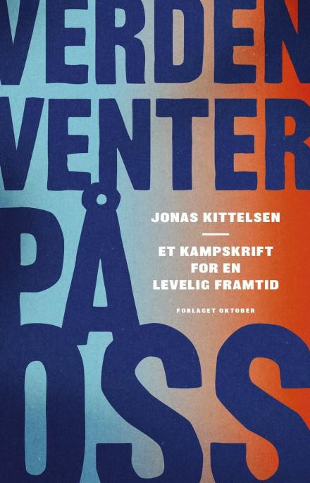 Verden venter på oss. Et kampskrift for en levelig framtid