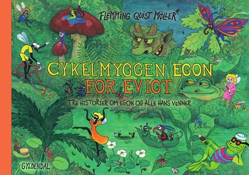 Cykelmyggen Egon for evigt - Tre historier om Egon og alle hans venner
