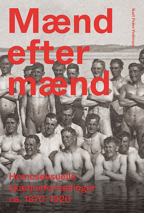 Mænd efter mænd - Homoseksuelle skæbnefortællinger 1870-1920