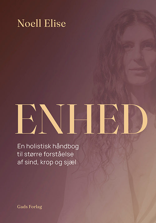 ENHED - En holistisk håndbog til større forståelse af sind, krop og sjæl