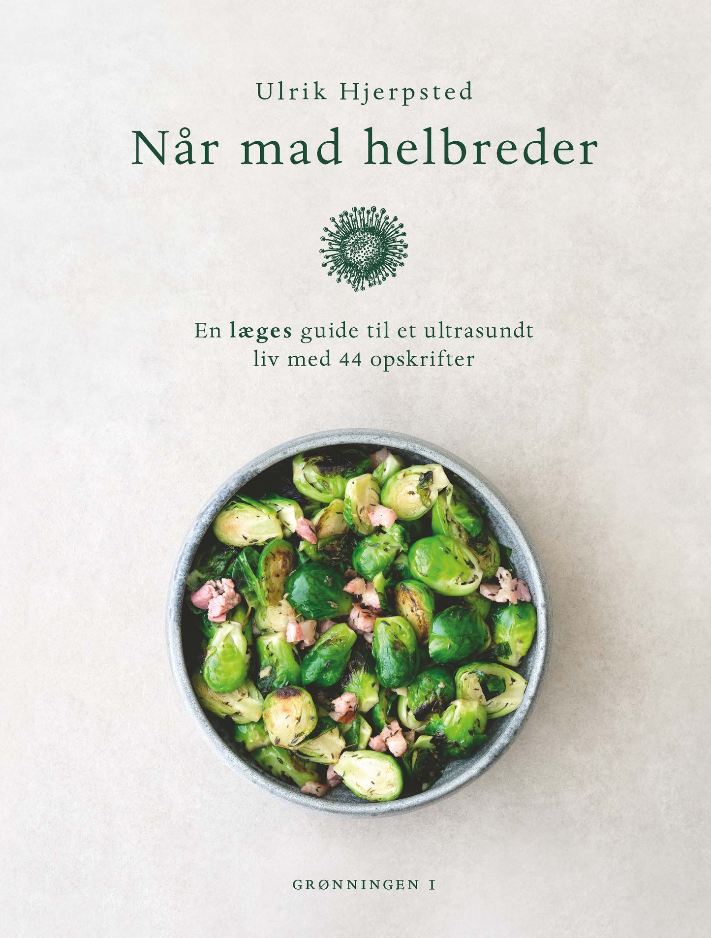 Når mad helbreder - En læges guide til et ultrasundt liv med 44 opskrifter