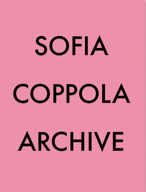 Sofia Coppola Archive 1999-2023 – Brøglitteraturbar
