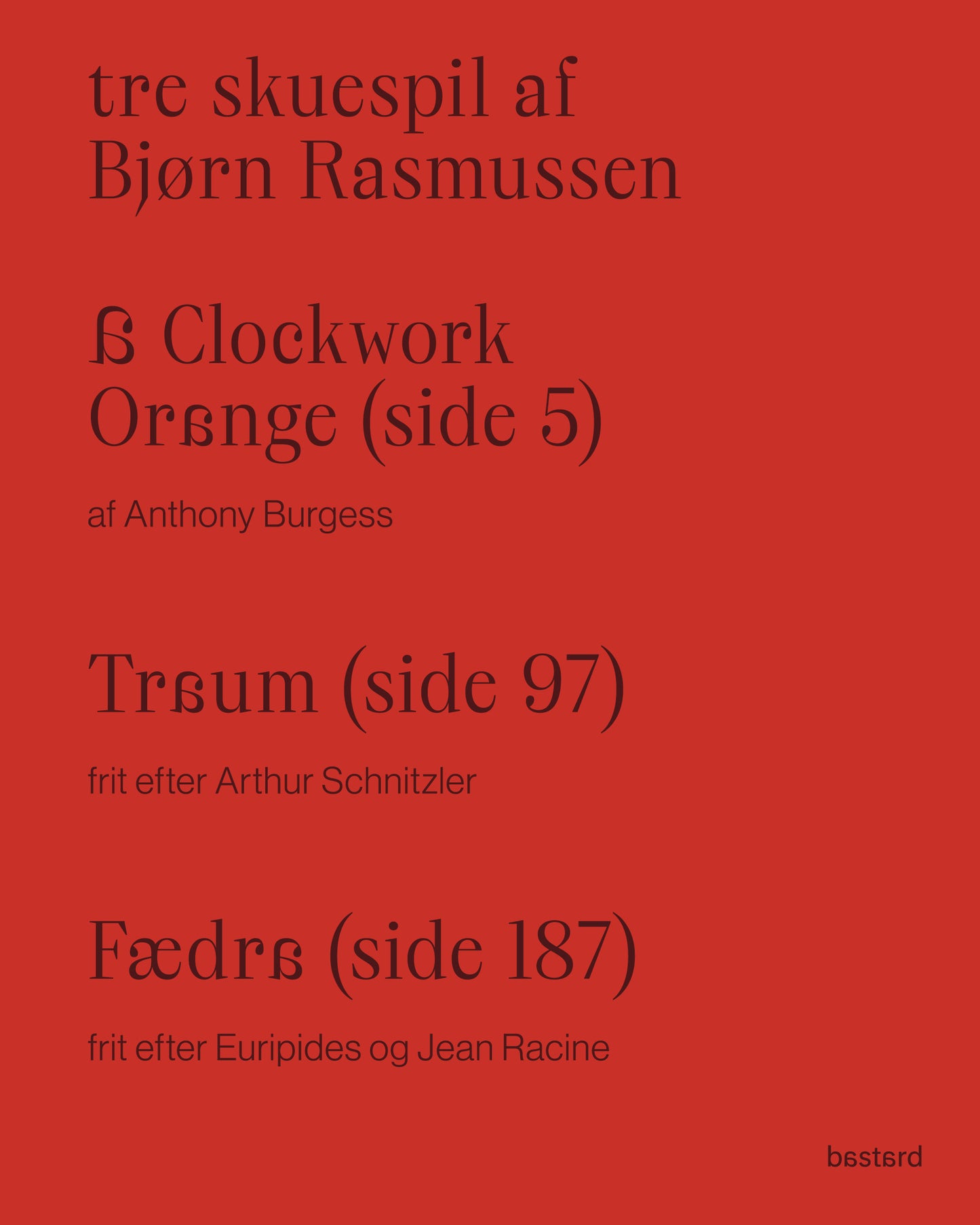 Tre skuespil af Bjørn Rasmussen – A Clockwork Orange, Traum og Fædra.