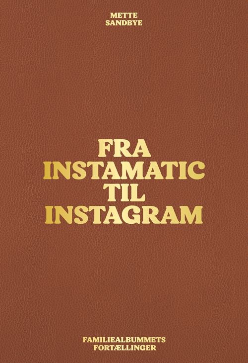 Fra Instamatic til Instagram - Familiealbummets fortællinger