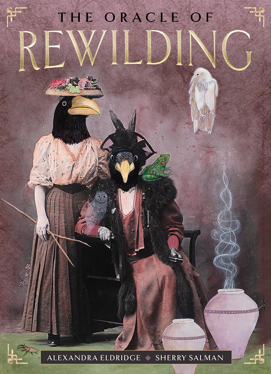 The Oracle of Rewilding: Pathways to Renewing Our Kinship with All Things (44 Full-Color Cards and 176-Page Guidebook)