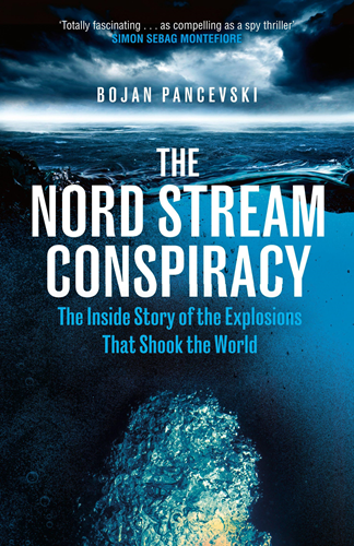 The Nord Stream Conspiracy : The Inside Story of the Explosions That Shook the World