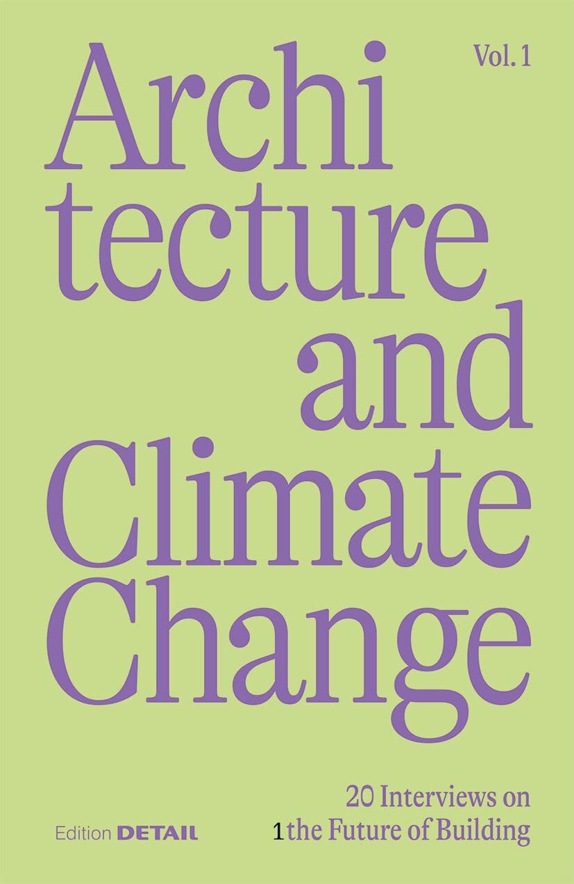 Architecture and Climate Change - 20 Interviews on the Future of Building