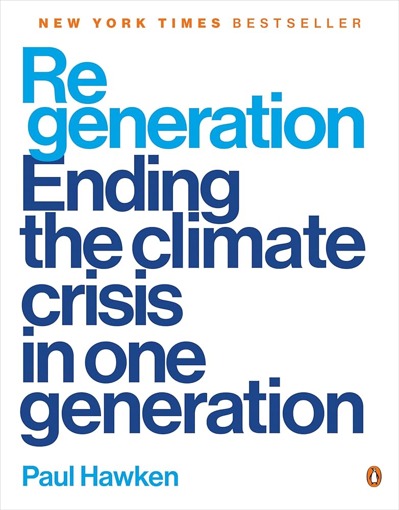 Regeneration - Ending the Climate Crisis in One Generation