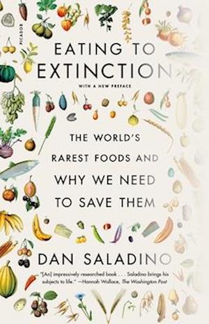 Eating to Extinction - The World's Rarest Foods and Why We Need to Save Them