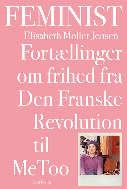Feminist - Fortællinger om frihed fra Den Franske Revolution til MeToo