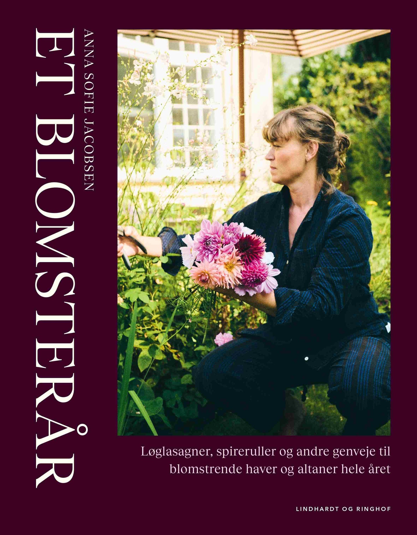 Et blomsterår - Løglasagner, spireruller og andre genveje til blomstrende haver og altaner hele året
