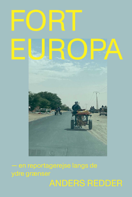 Fort Europa – en reportagerejse langs de ydre grænser