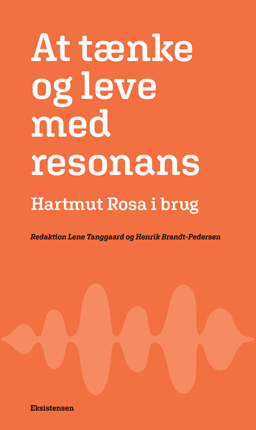 At tænke og leve med resonans - Hartmut Rosa i brug