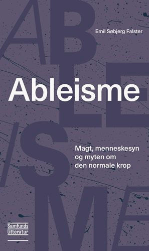 Ableisme - Magt, menneskesyn og myten om den normale krop