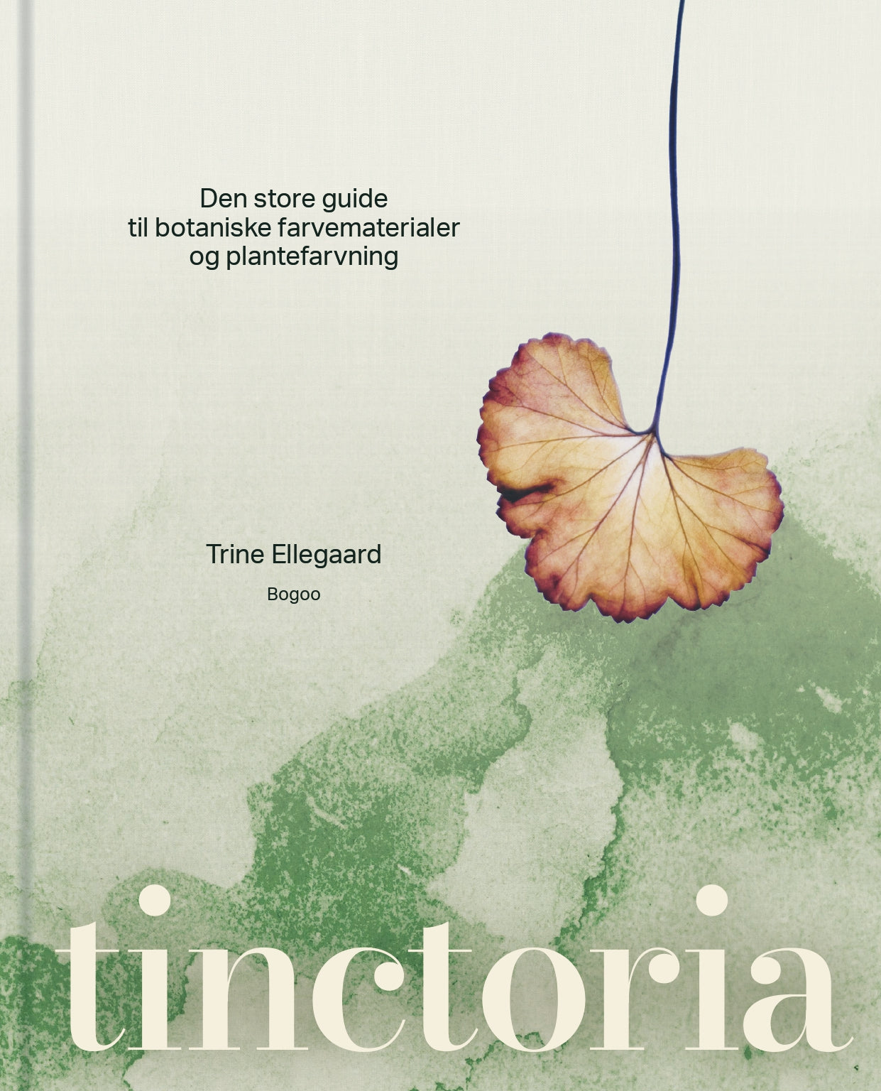 Tinctoria - Den store guide til botaniske farvematerialer og plantefarvning