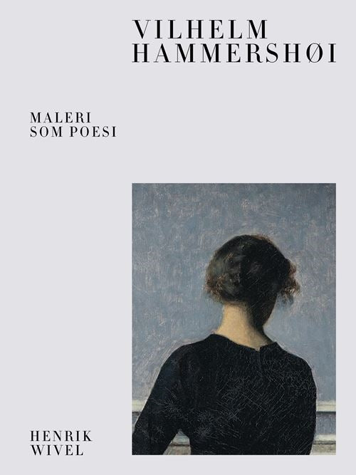 Vilhelm Hammershøi - Maleri som poesi