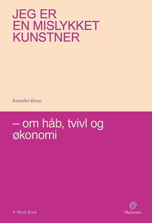 Jeg er en mislykket kunstner - om håb, tvivl og økonomi