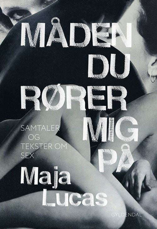 Måden du rører mig på - Samtaler og tekster om sex