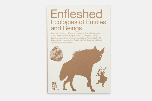 Enfleshed - Ecologies of Entities and Beings