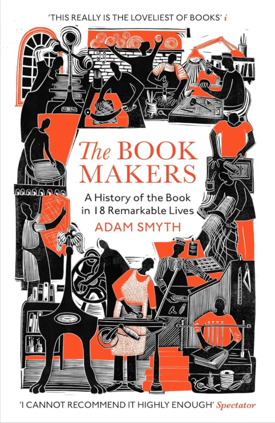 The Book-Makers - A History of the Book in 18 Remarkable Lives