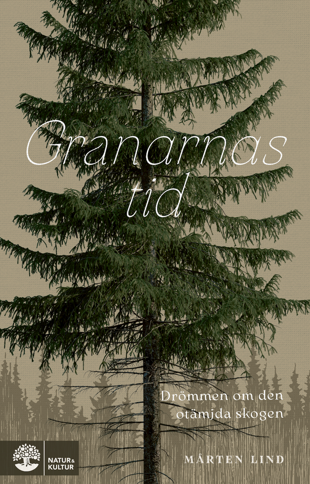 Granarnas tid - Drömmen om den otämjda skogen