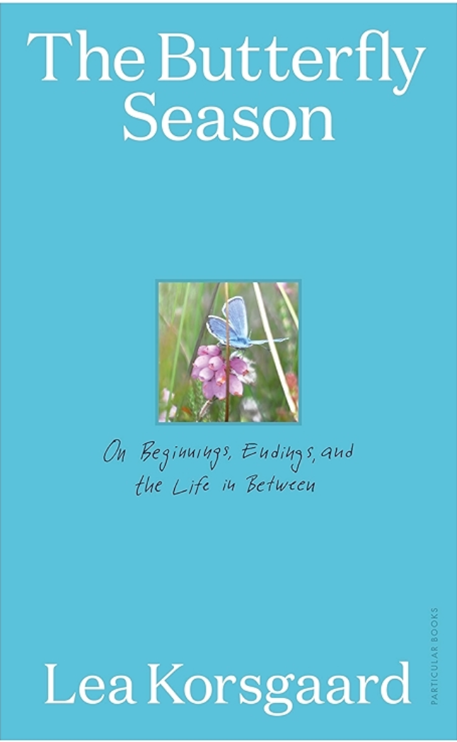 The Butterfly Season - On Beginnings, Endings, and the Life in Between