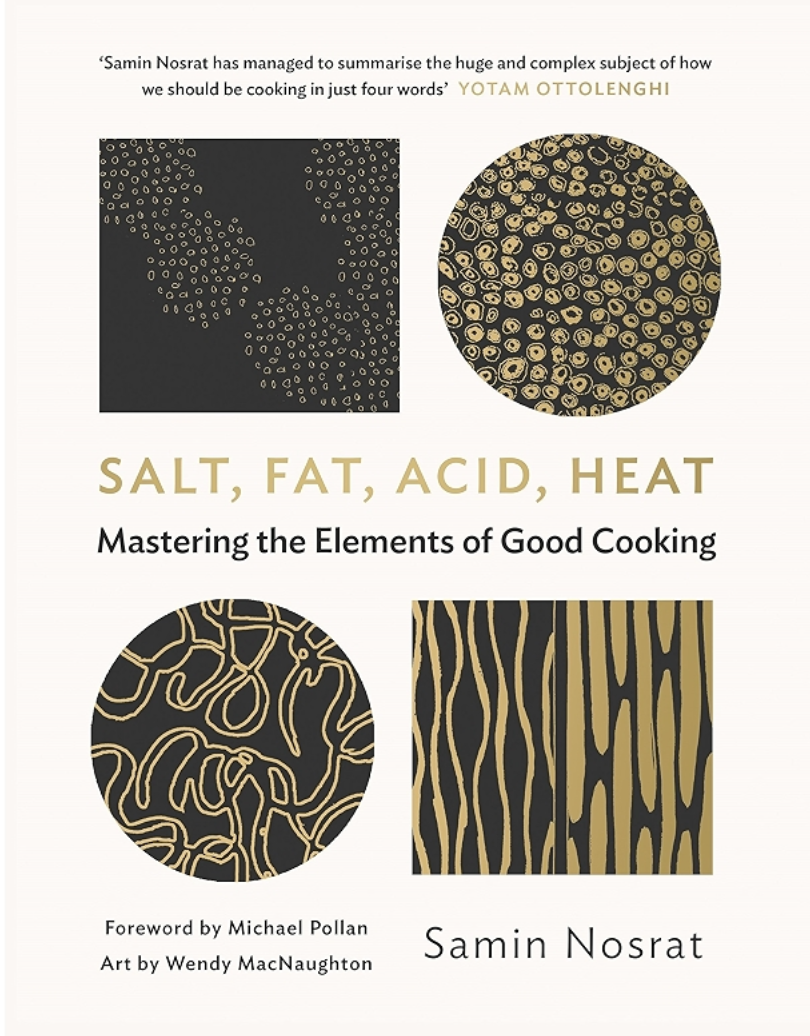 Salt, Fat, Acid, Heat - Mastering the Elements of Good Cooking