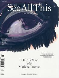 See All This Art Magazine - NO. 42  The Body with Marlene Dumas
