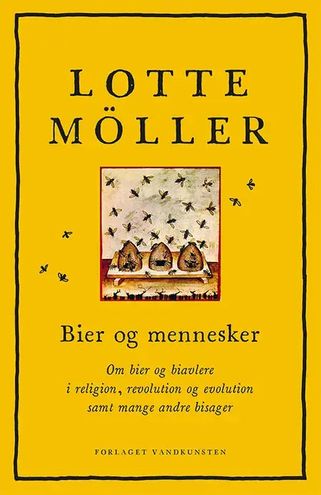 Bier og mennesker: Om bier og biavlere i religion, revolution og evolution samt mange andre bisager