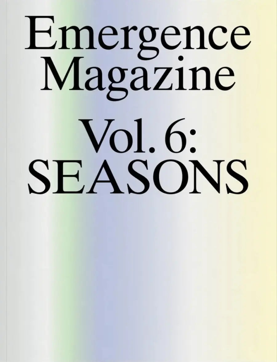 Emergence Magazine, Volume 6 - Seasons