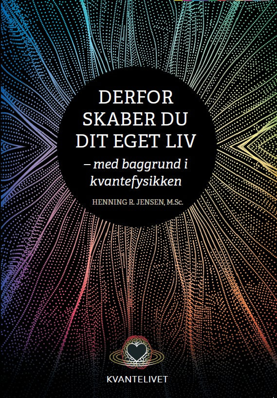Derfor skaber du dit eget liv - med baggrund i kvantefysikken