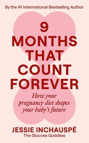 Nine Months That Count Forever - How your pregnancy diet shapes your baby's future