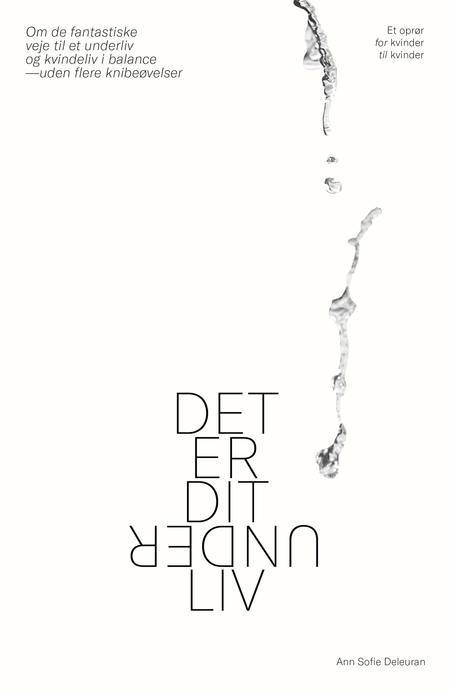 Det er dit underliv - Om de fantastiske veje til et underliv og kvindeliv i balance - uden flere knibeøvelser