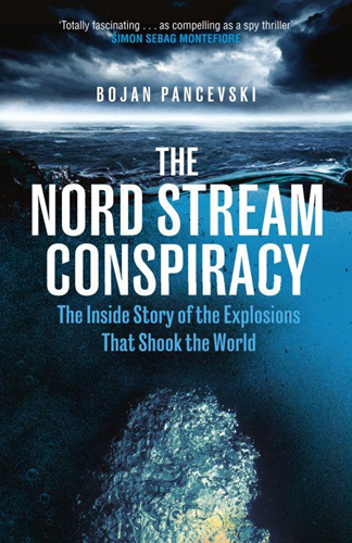 The Nord Stream Conspiracy: The Inside Story of the Explosions That Shook the World
