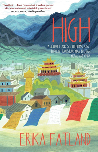 High - A Journey Across the Himalayas Through Pakistan, India, Bhutan, Nepal and China