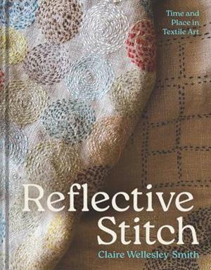 Reflective Stitch - Time and place in textile art