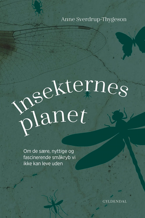 Insekternes planet - Om sære, nyttige og fascinerende småkryb vi ikke kan leve uden