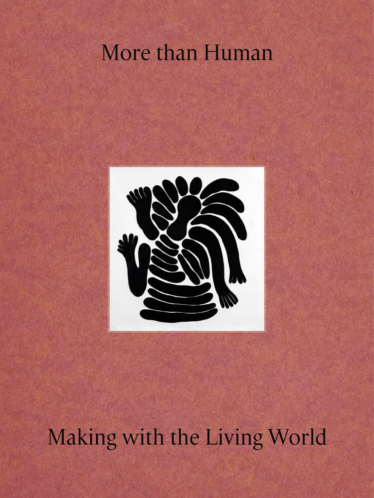 More Than Human - Making with the Living World