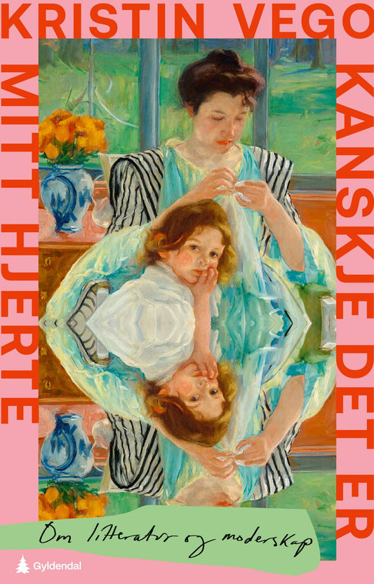 Kanskje det er mitt hjerte Om litteratur og moderskap - norsk udgave