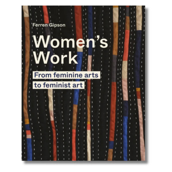 Women's Work - From feminine arts to feminist art